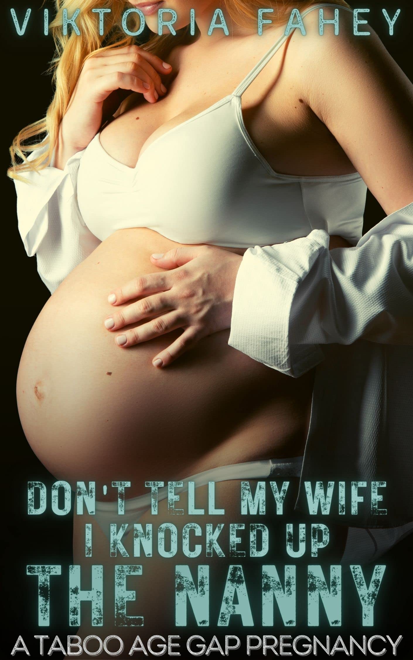 Don't Tell My Wife I Knocked Up The Nanny: A Forbidden Taboo Age Gap Pregnancy