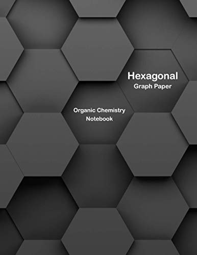 Hexagonal Graph Paper &amp; Organic Chemistry Notebook : Gray hexagon Cover ...