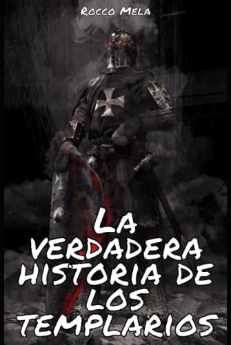 La verdadera historia de los templarios: Europa y Tierra Santa en la ...