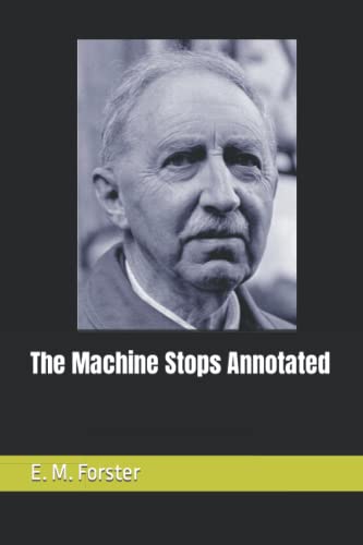 The Machine Stops Annotated by E.M. Forster | Goodreads