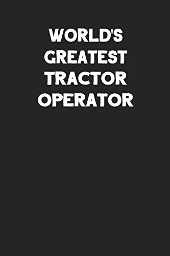 World's Greatest Tractor Operator: Blank Lined Composition Notebook ...