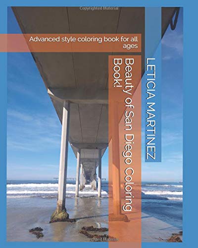 Beauty of San Diego Coloring Book!: Advanced style coloring book for ...