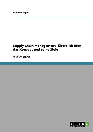 Supply Chain Management - Überblick über das Konzept und seine Ziele by ...