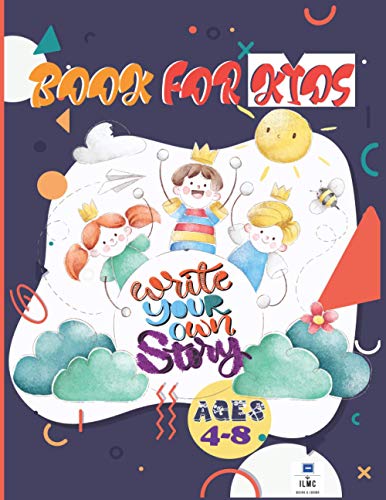 Write YOUR Own Story BOOK FOR KIDS AGES 4-8: Create Your Own Book,Draw ...