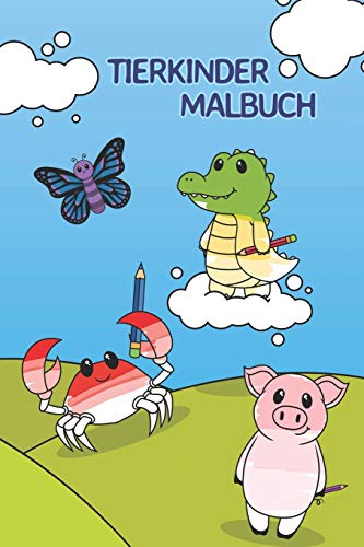 Tierkinder Malbuch: Ein tolles Malbuch für Kinder und Alle die süße