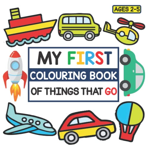 My first Colouring Book Of things that go AGES 25 Fun Children's