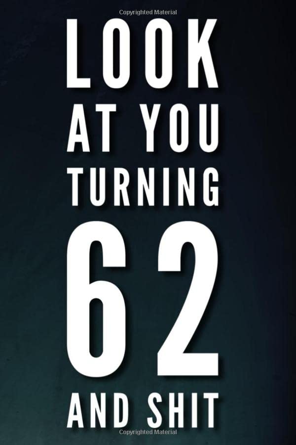 Look At You Turning 62 And Shit 110Page Blank Lined Journal Funny