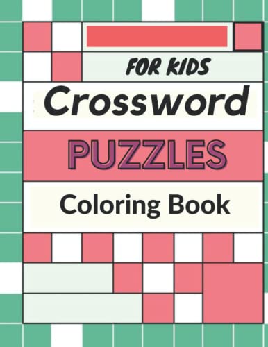 For Kids Crossword Puzzles Coloring Book: Awesome Crossword Puzzle Book