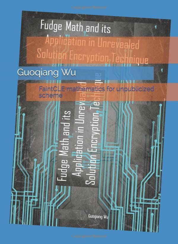 Fudge Math and its Application in Unrevealed Solution Encryption