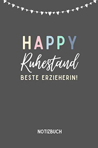 HAPPY RUHESTAND BESTE ERZIEHERIN! NOTIZBUCH: Tagesplaner a5 120 Seiten