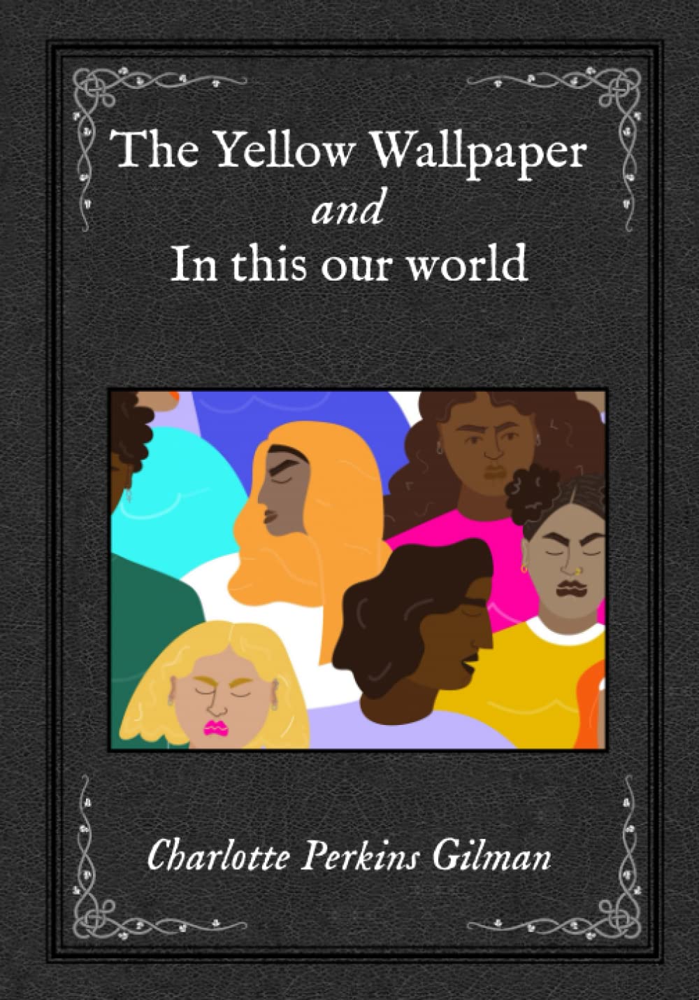 The Yellow Wallpaper and In this our world by Charlotte Perkins Gilman Goodreads