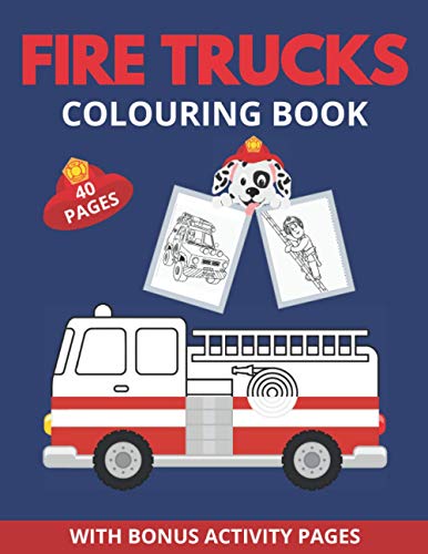 Fire Truck Colouring Book: With Bonus Activity Pages For Kids 4-8 Years