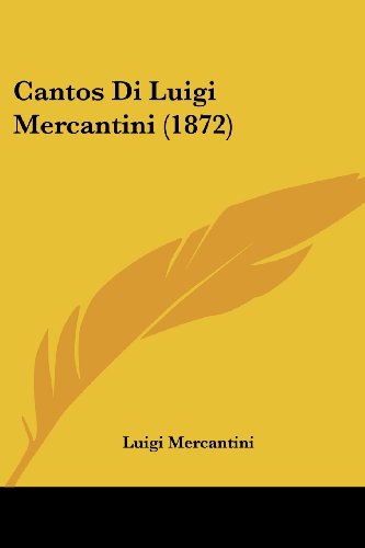 Cantos Di Luigi Mercantini (1872) by Luigi Mercantini Goodreads