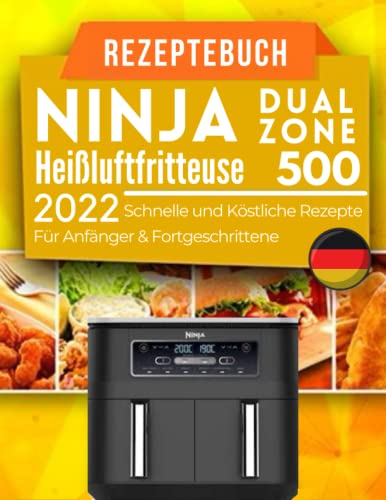 Ninja Heißluftfritteuse Dual Zone Rezeptbuch: Schnelle und Köstliche ...