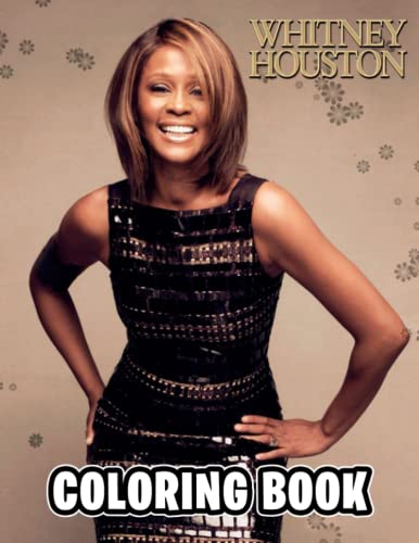 Whitney Houston Coloring Book: Perfect Coloring Book For Adults and