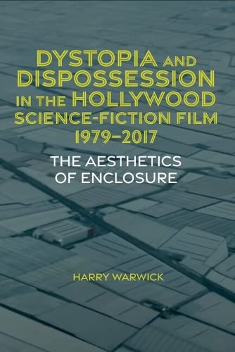 Dystopia and Dispossession in the Hollywood Science Fiction Film, 1979-2017 book cover