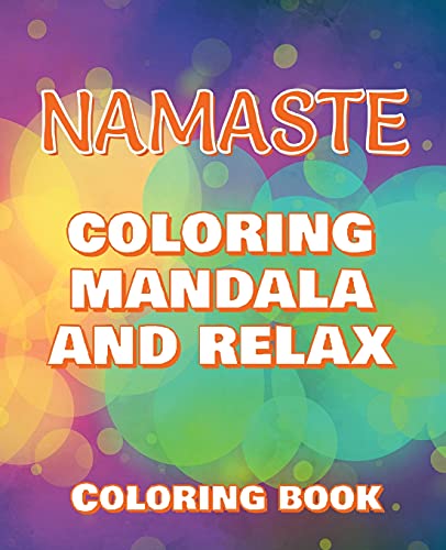NAMASTE - Coloring Mandala to Relax - Coloring Book for Adults: Press The Relax Button In Your ...