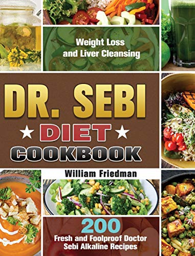 Dr. Sebi Diet Cookbook: 200 Fresh and Foolproof Doctor Sebi Alkaline