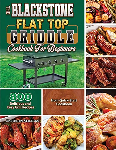 Blackstone Griddle Cookbook: Flat Top Cooking Magic