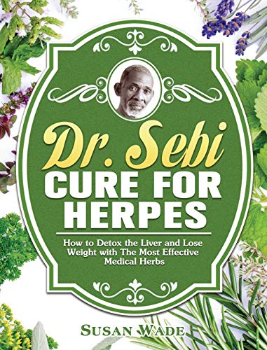Dr. Sebi Cure for Herpes: How to Detox the Liver and Lose Weight with