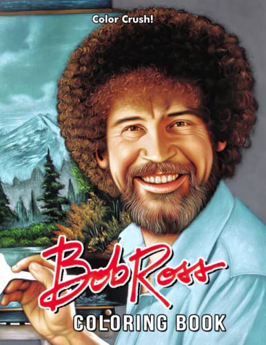 Bob Ross Coloring Book: American Beloved And Acclaimed Painter & TV