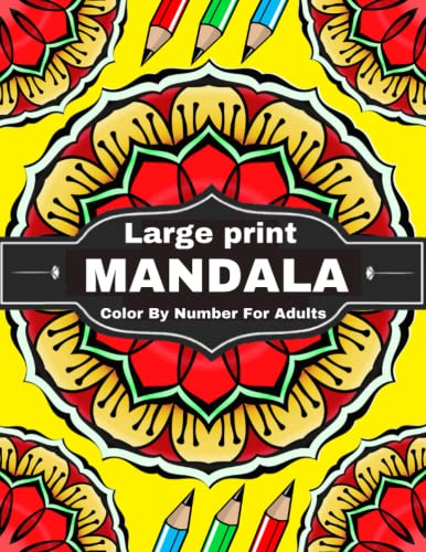 Large print Mandala Color By Number For Adults: Beautiful Mandala Color