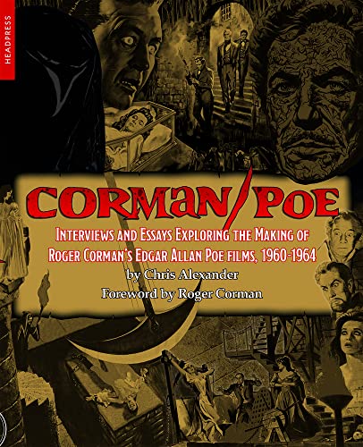 Corman/Poe: Interviews and Essays Exploring the Making of Roger Corman's Edgar Allan Poe Films, 1960-1964