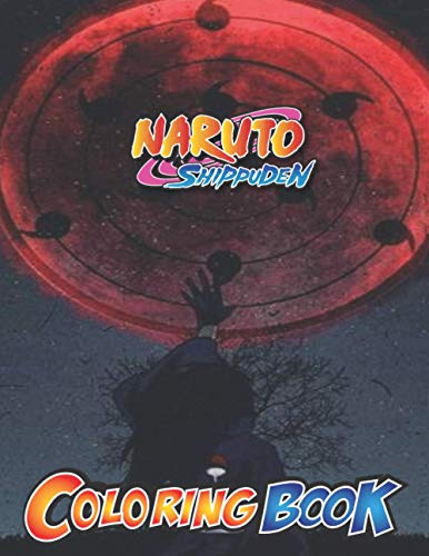 Naruto Shippuden Coloring Book: Perfect Gift for Kids and Adults that Love Naruto Anime and