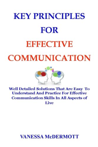 KEY PRINCIPLES FOR EFFECTIVE COMMUNICATION: Well Detailed Solutions ...