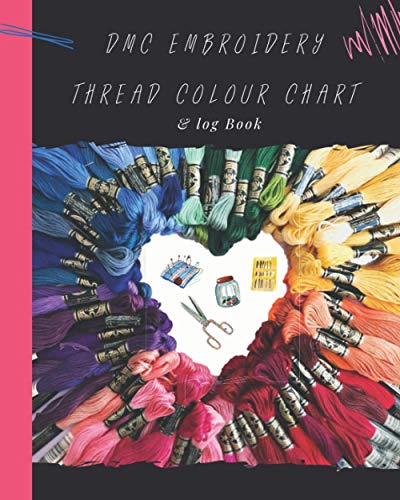DMC embroidery Thread Colour Chart and Log Book: A Full DMC Colour ...