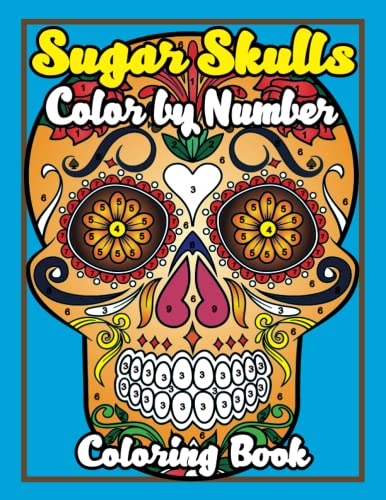 Sugar Skulls Color by Number: Adult Color by Numbers Sugar Skulls ...