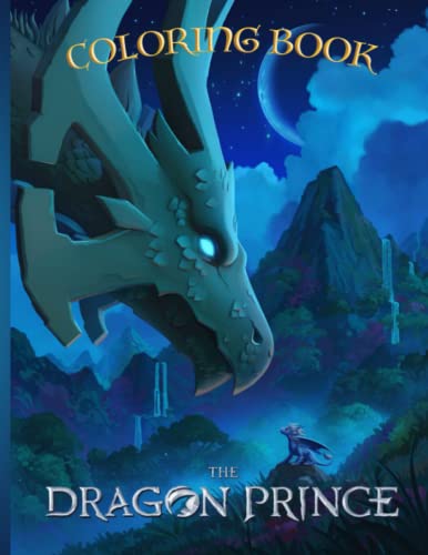 The Dragon Prince Coloring Book: Amazing gift for All Ages and Fans with High Quality Image.– 50 ...