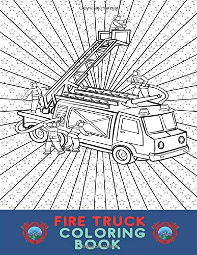 Fire Truck Coloring Book: 40 Fun Designs of Fire Truck Coloring Pages