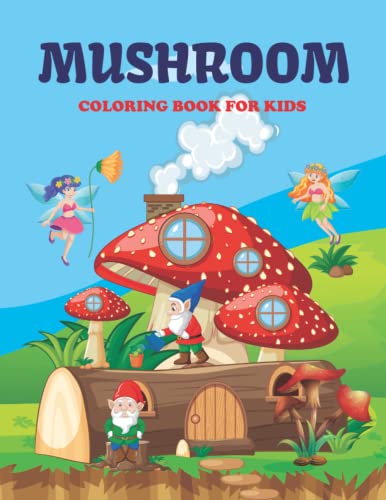 Mushroom Coloring Book for Kids: Magical Mushroom Coloring Book Designs ...