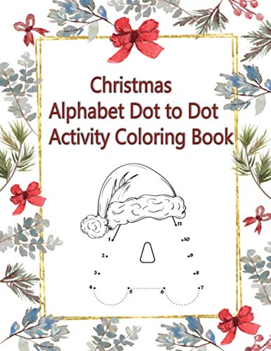 Christmas Alphabet Dot to Dot Activity Coloring Book: dot to dot for ...