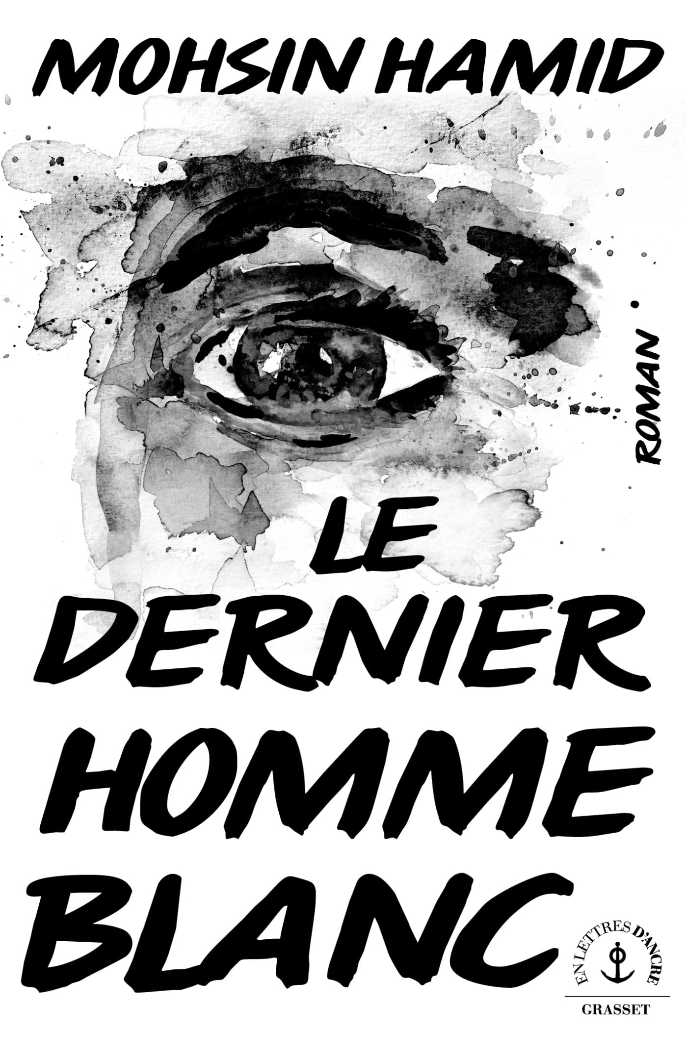 Le dernier homme blanc (En lettres d'ancre) by Mohsin Hamid Goodreads