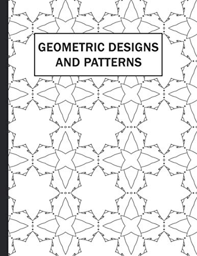 Geometric Designs and Patterns: Geometric Coloring Book for Adults ...