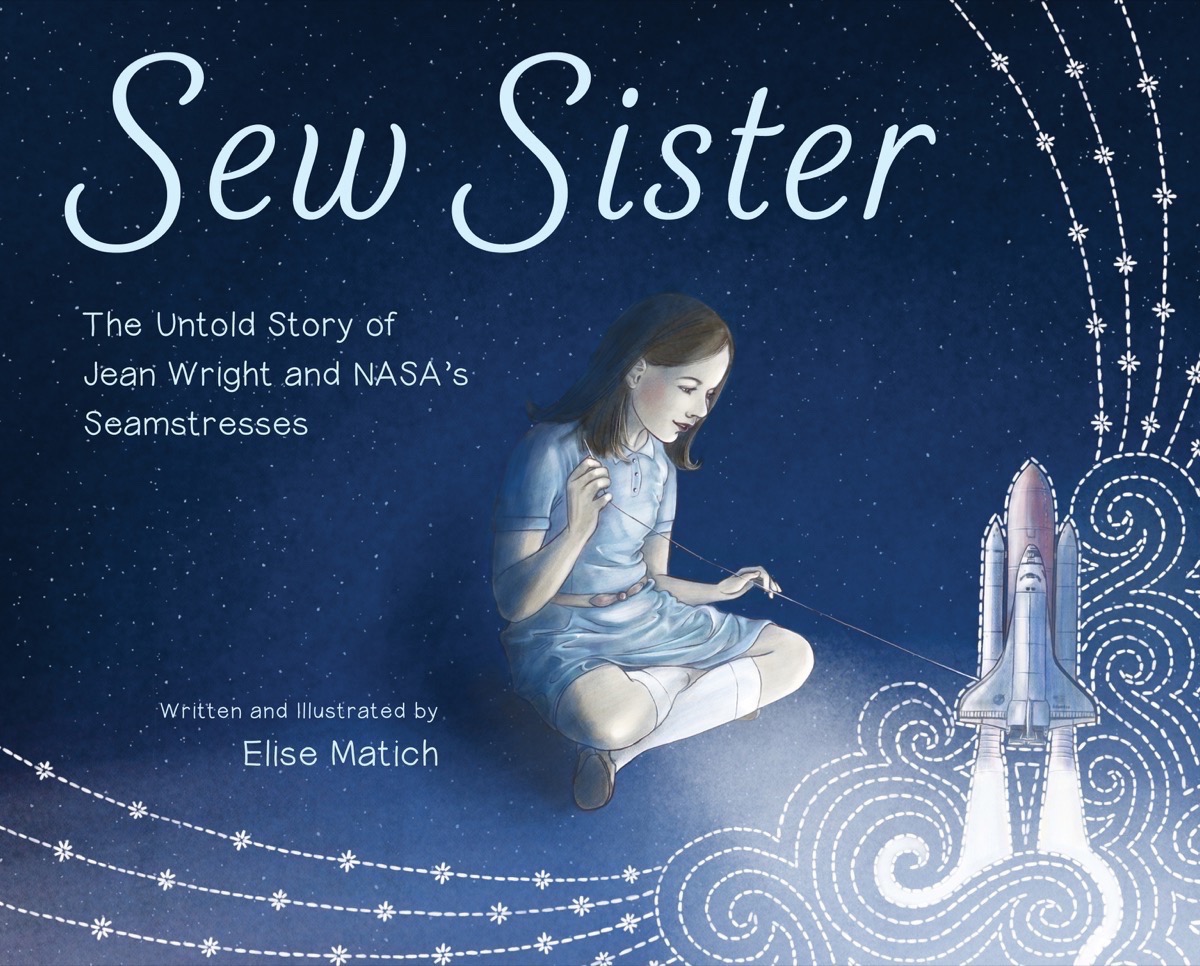 Sew Sister The Untold Story of Jean Wright and NASA's Seamstresses by(04)