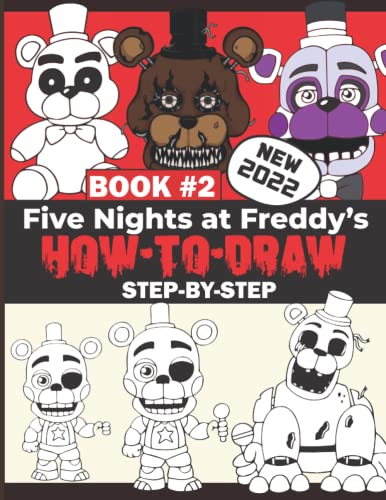 How to Draw Fíve Nights at Fréddys Characters #2: (NEW 2022) Learn to Draw FNAF with 60+ Step-By ...