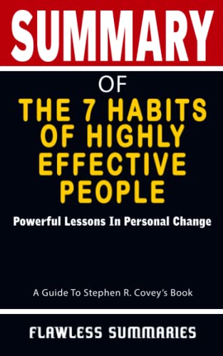 SUMMARY OF THE 7 HABITS OF HIGHLY EFFECTIVE PEOPLE By Stephen R. Covey ...