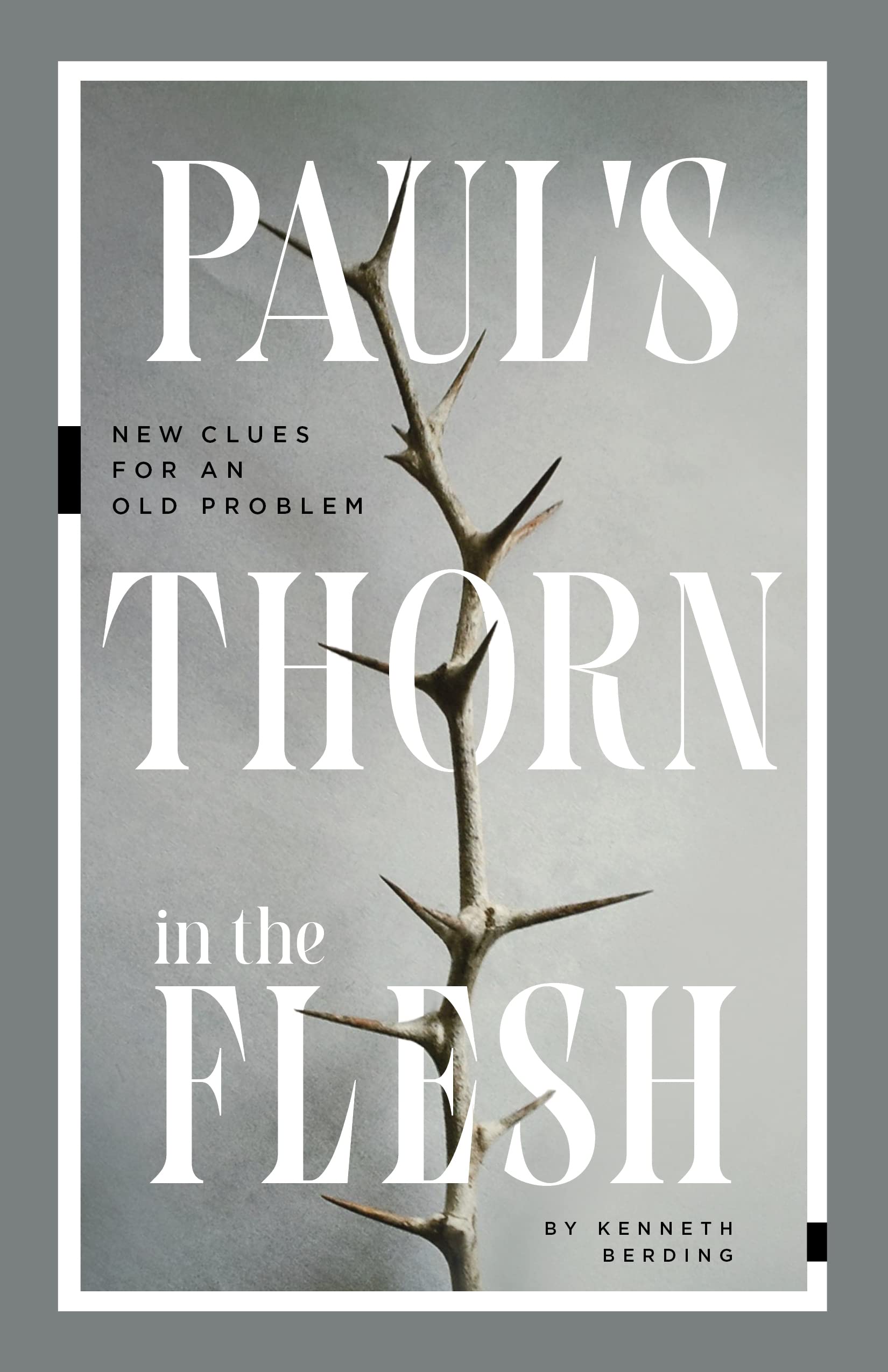 Paul's Thorn in the Flesh New Clues for an Old Problem by
