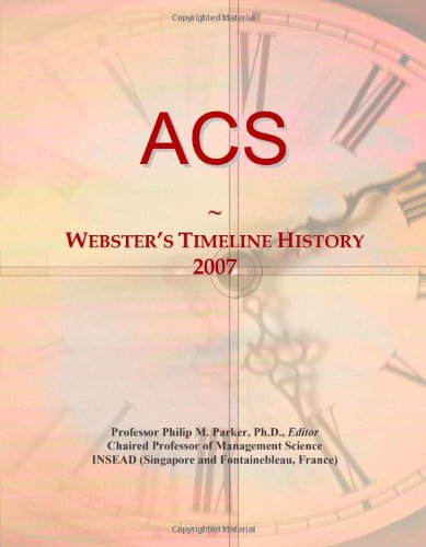 ACS: Webster's Timeline History, 2007 by Icon Group International ...