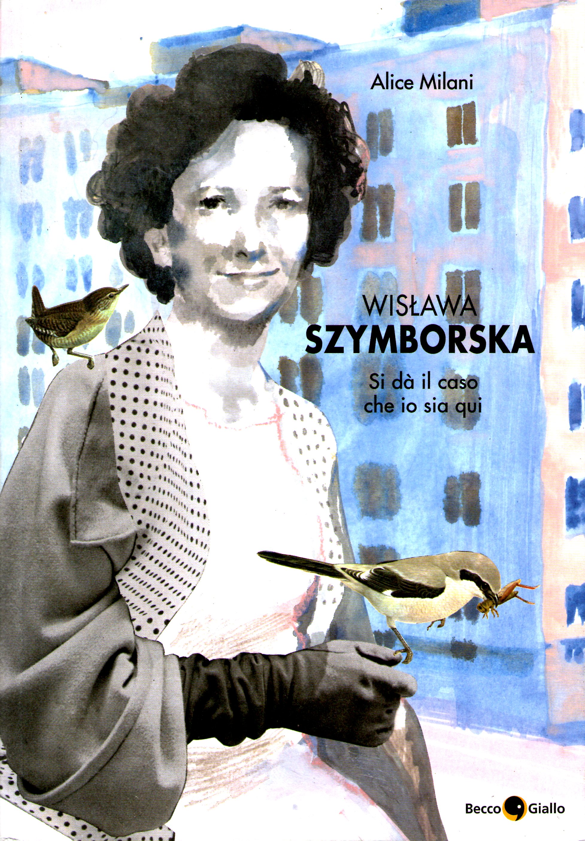 Wisława Szymborska: Si dà il caso che io sia qui