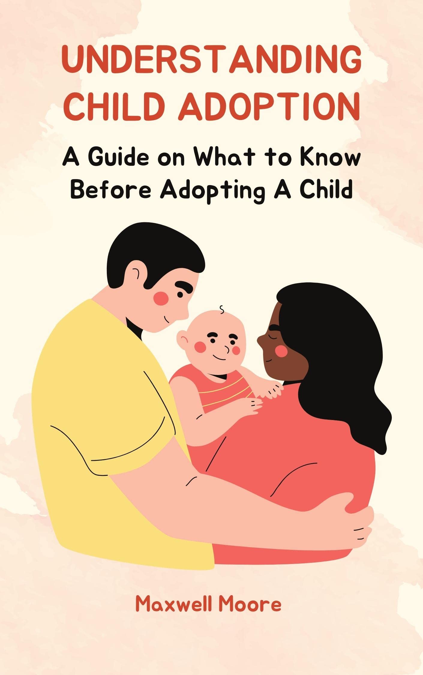 Understanding Child Adoption A Guide on What to Know Before Adopting