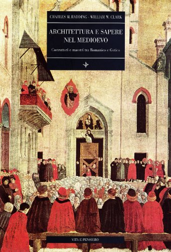 Architettura e sapere nel Medioevo. Costruttori e maestri tra romanico ...