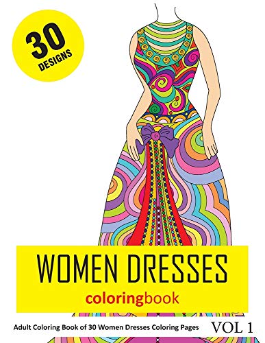 Women Dresses Coloring Book: 30 Coloring Pages of Women Dress Designs in Coloring Book for ...