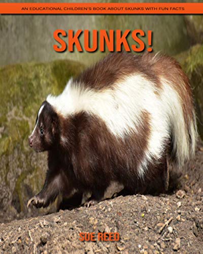 Skunks! An Educational Children's Book about Skunks with Fun Facts by