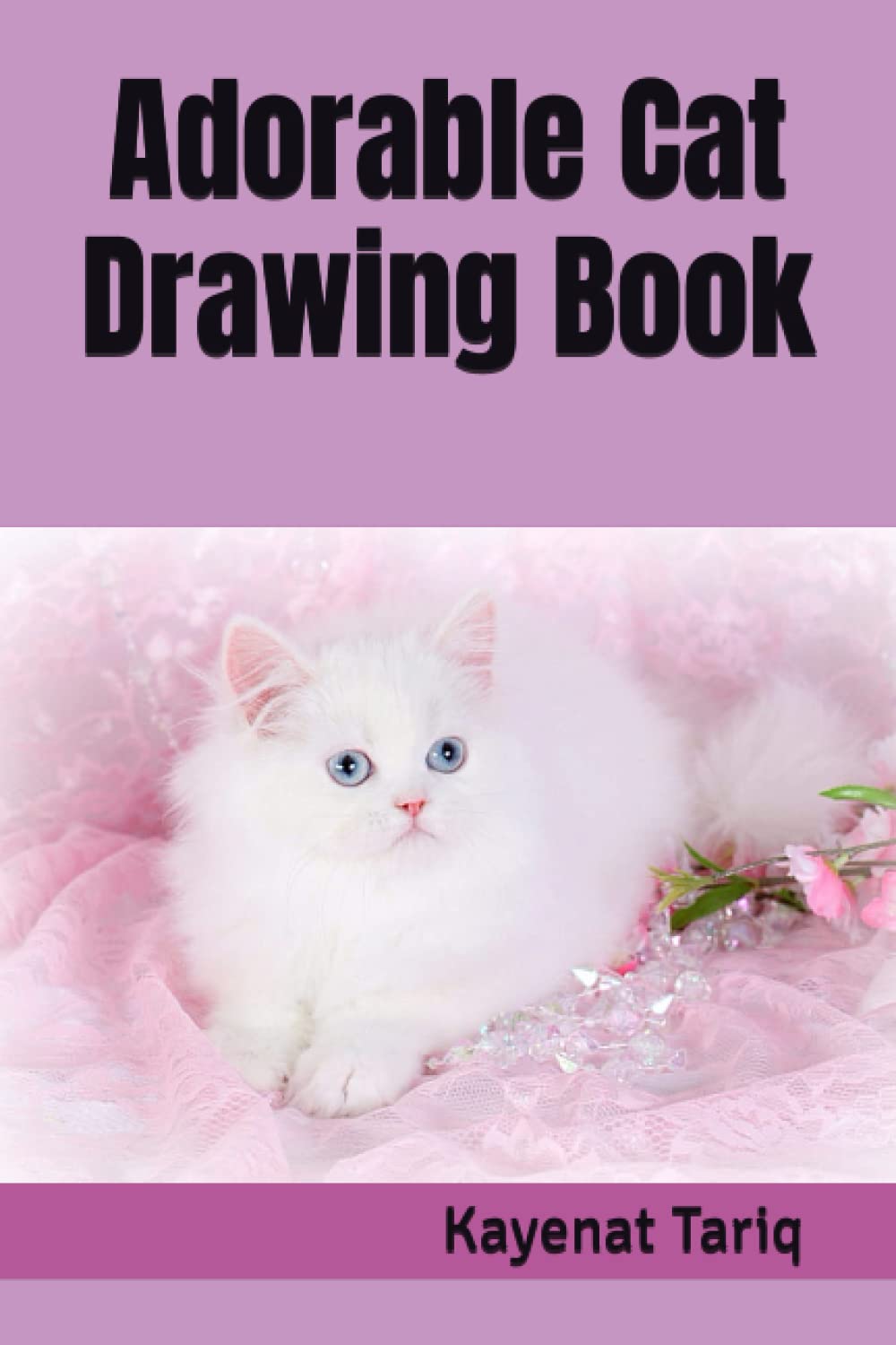 Adorable Cat Drawing Book by Kayenat Tariq Goodreads