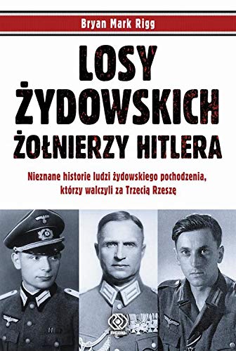 Losy zydowskich zolnierzy Hitlera by Bryan Mark Rigg | Goodreads