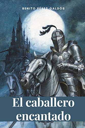 El caballero encantado Clásicos de Amazon by Benito Pérez Galdós